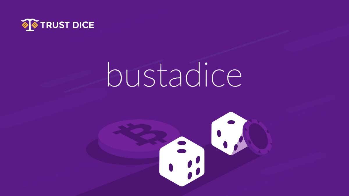 Bustadice at Trust Dice Casino